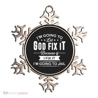 Im Going To Let God Fix It Because If I Fix It Ornament