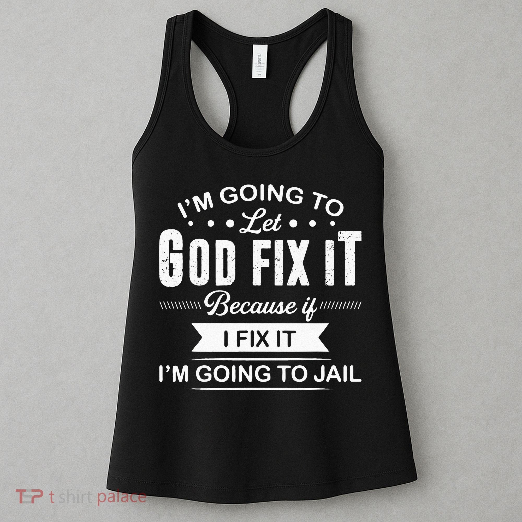 Im Going To Let God Fix It Because If I Fix It Women's Tank Top