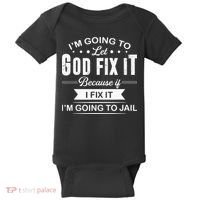 Im Going To Let God Fix It Because If I Fix It Baby Bodysuit thumb 0