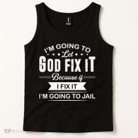 Im Going To Let God Fix It Because If I Fix It Tank Top thumb 2