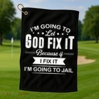 Im Going To Let God Fix It Because If I Fix It Golf Towel thumb 1