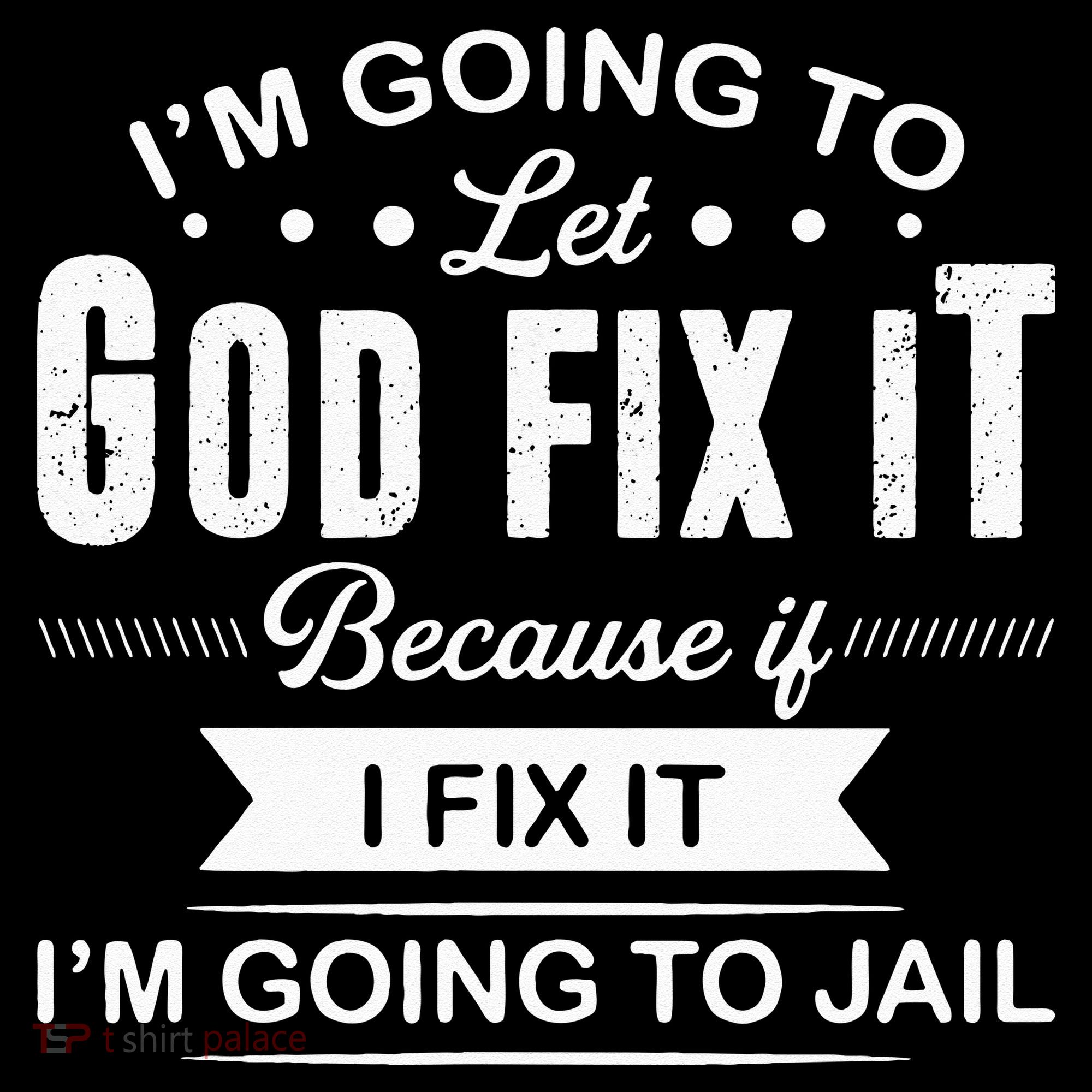 Im Going To Let God Fix It Because If I Fix It Visor