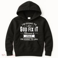 Im Going To Let God Fix It Because If I Fix It Kids Hoodie thumb 0