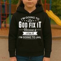Im Going To Let God Fix It Because If I Fix It Kids Hoodie thumb 3