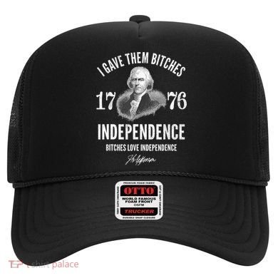 I Gave Them Bitches 1776 Independence Love Independence Hat