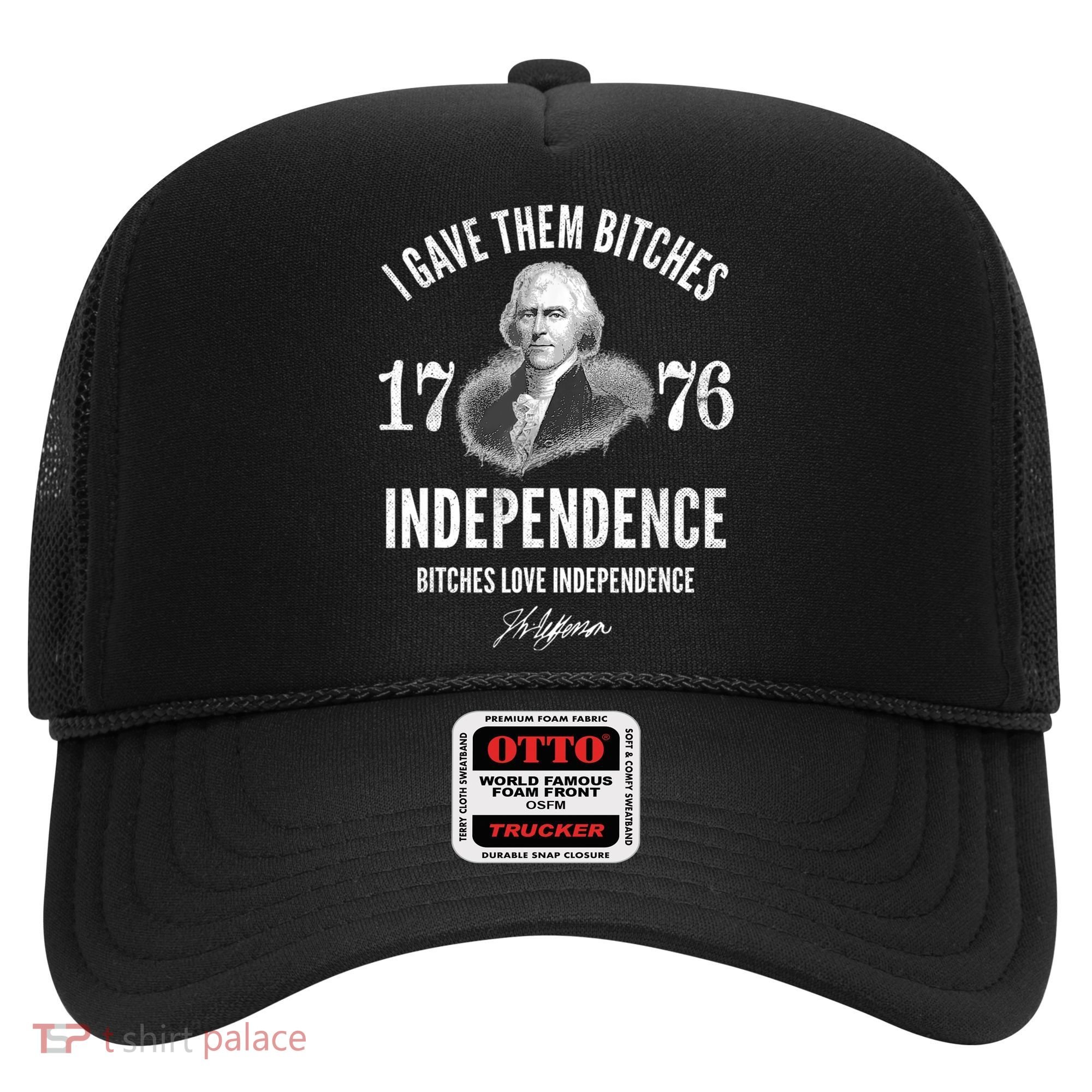 I Gave Them Bitches 1776 Independence Love Independence Hat