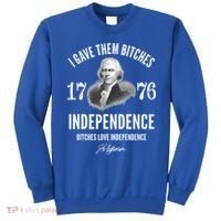 I Gave Them Bitches 1776 Independence Love Independence Sweatshirt thumb 0