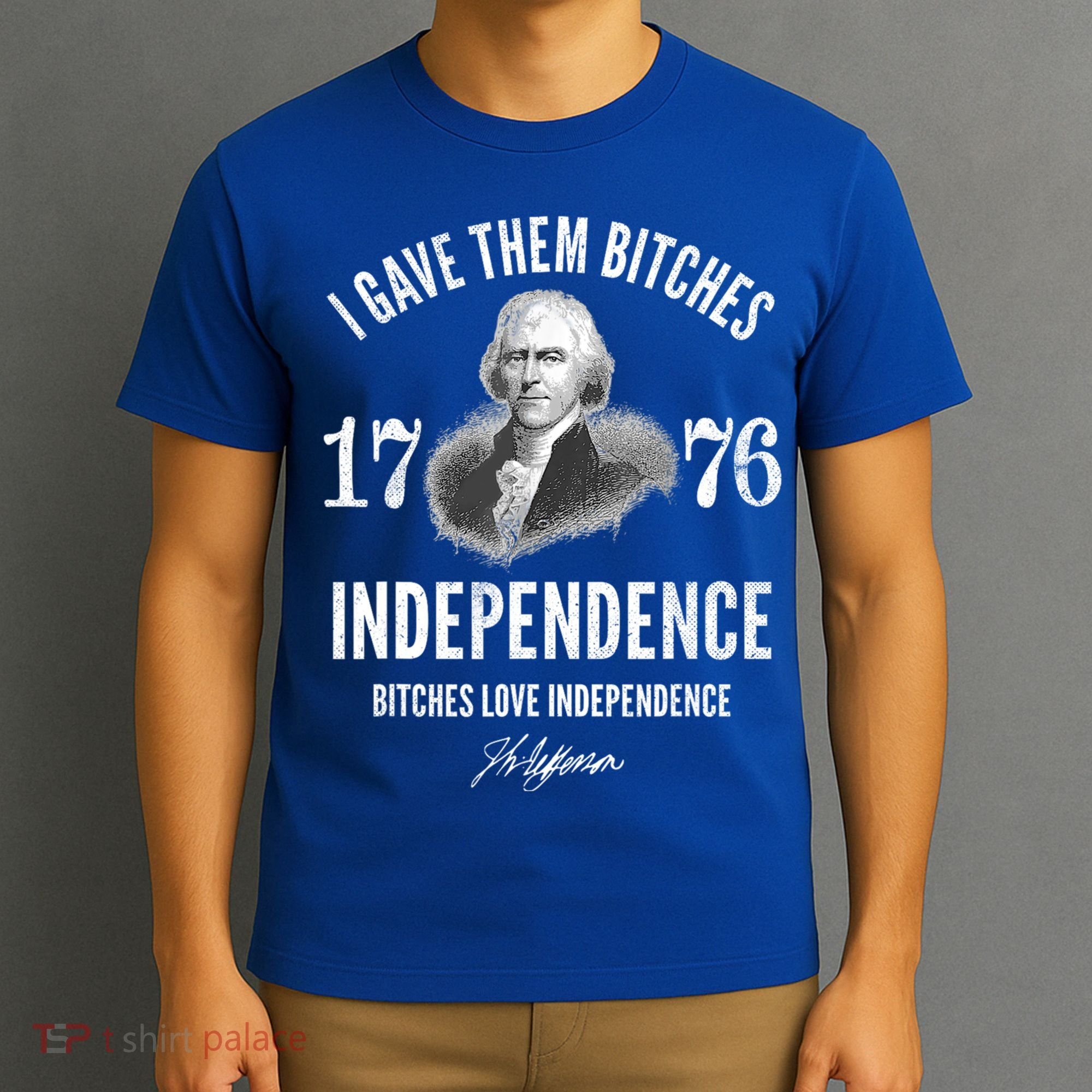 I Gave Them Bitches 1776 Independence Love Independence T-Shirt