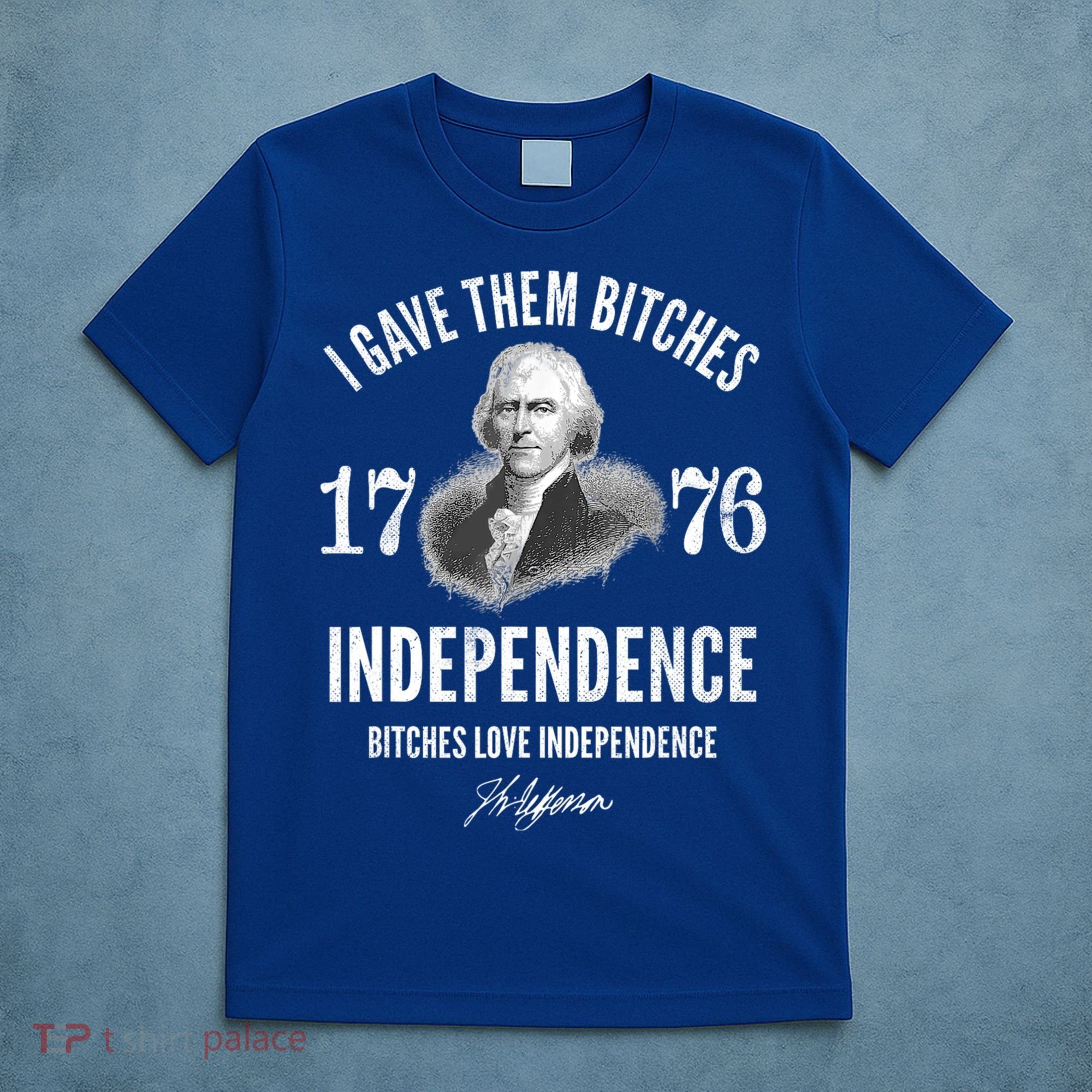 I Gave Them Bitches 1776 Independence Love Independence T-Shirt