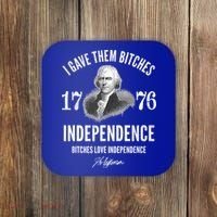 I Gave Them Bitches 1776 Independence Love Independence Coaster thumb 0