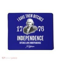 I Gave Them Bitches 1776 Independence Love Independence Mousepad thumb 0