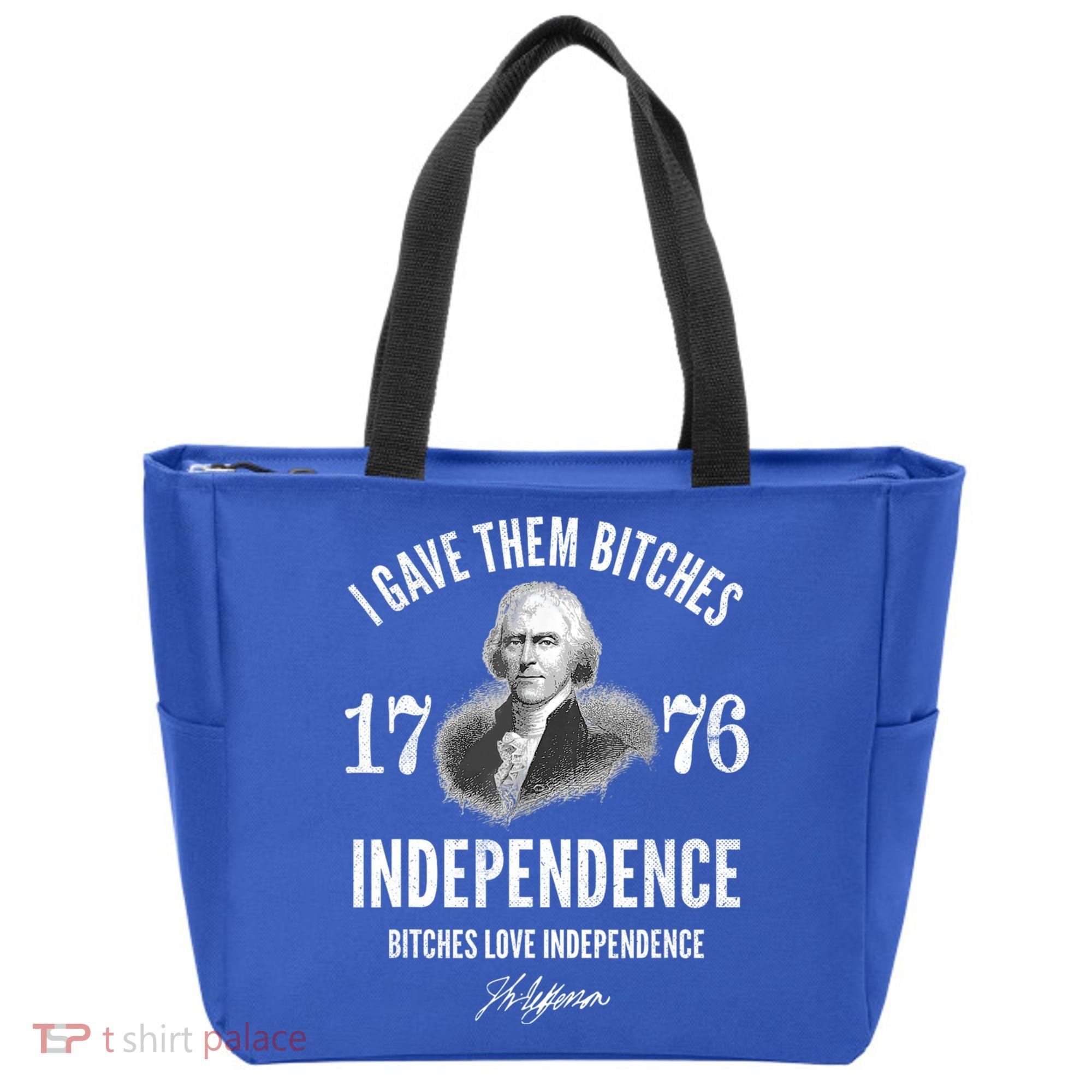 I Gave Them Bitches 1776 Independence Love Independence Tote Bag