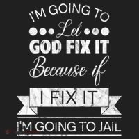 I'm Going To Let God Fix It Because If I Fix It Women's Sweatshirt thumb 2