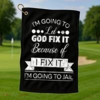 I'm Going To Let God Fix It Because If I Fix It Golf Towel thumb 1