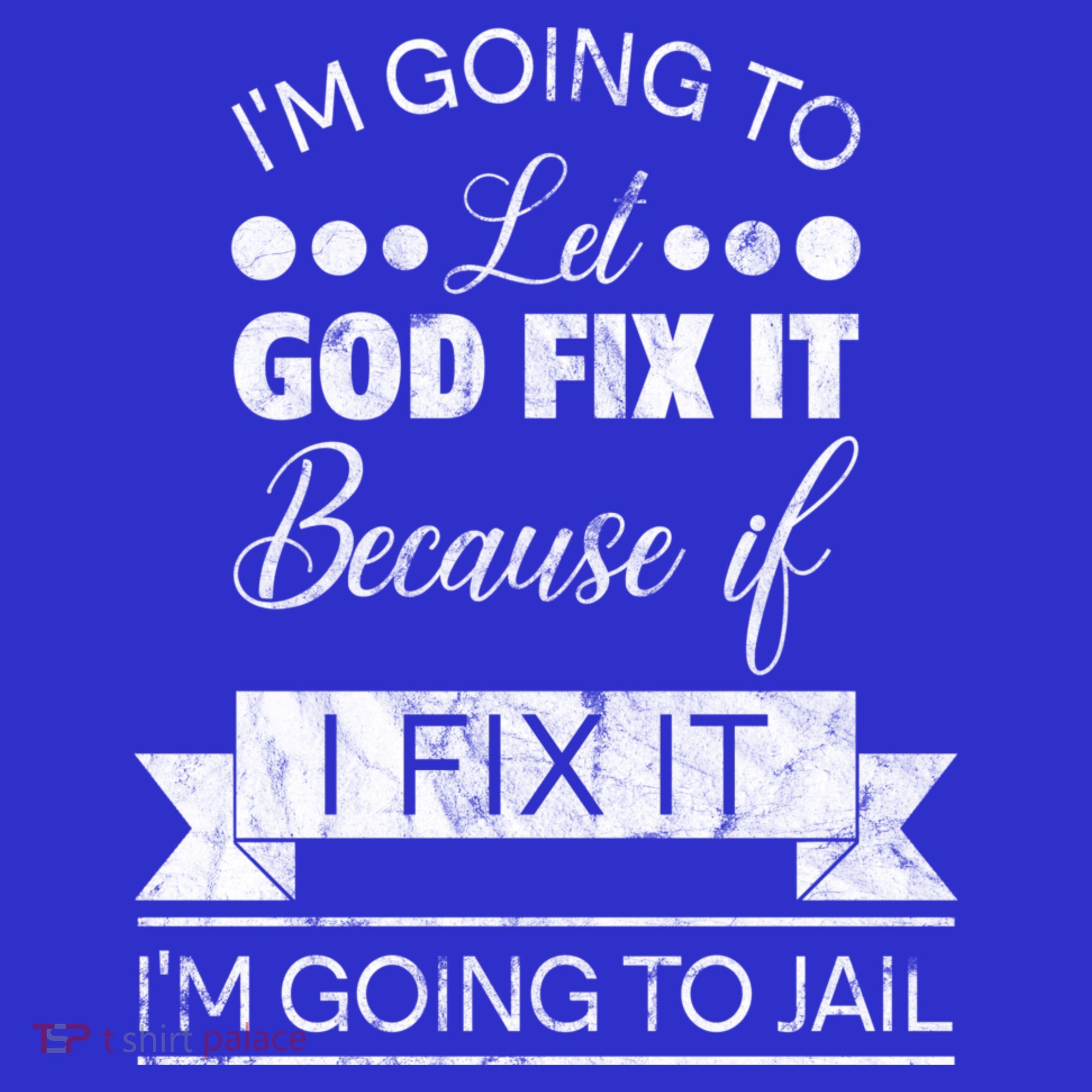 I'm Going To Let God Fix It Because If I Fix It Visor