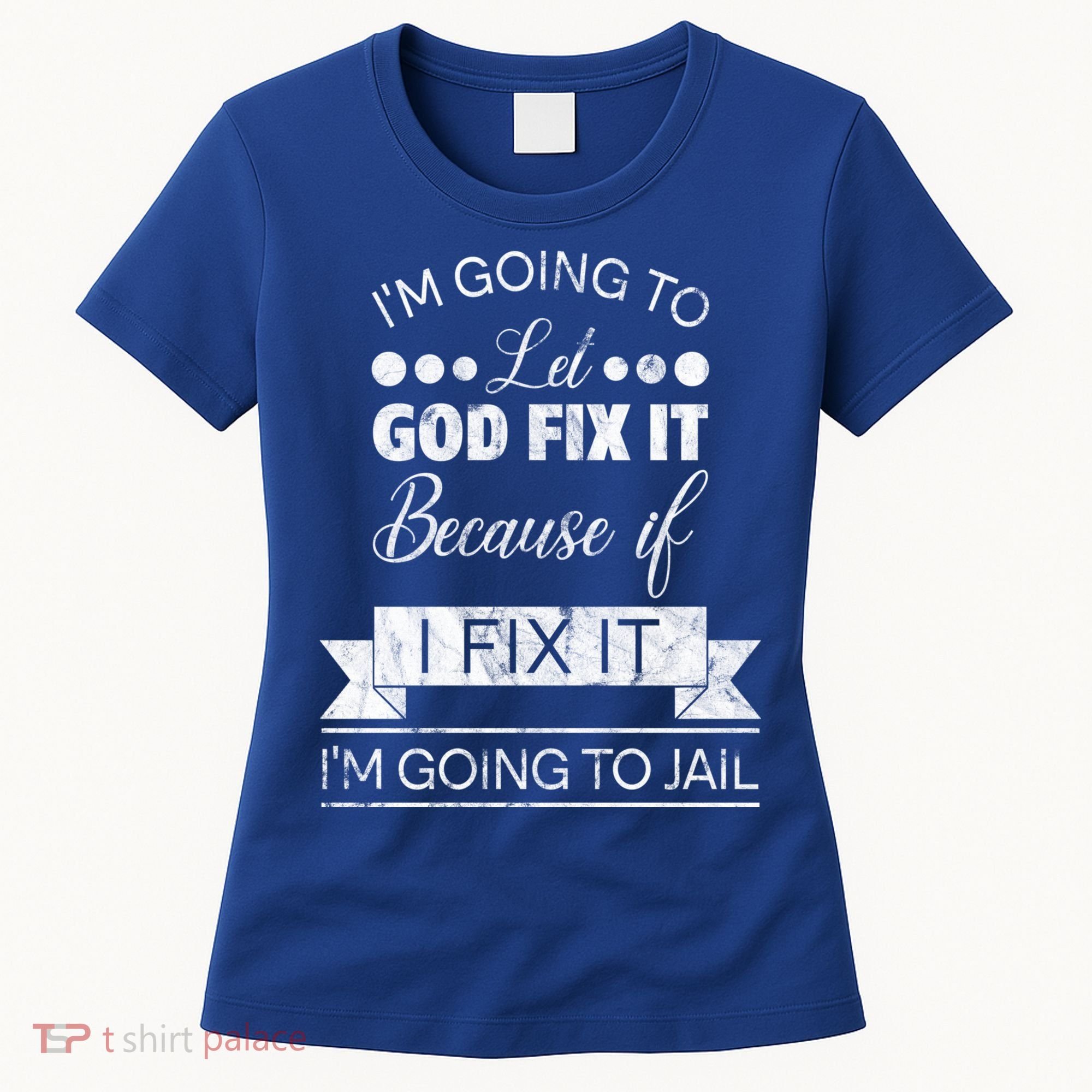 I'm Going To Let God Fix It Because If I Fix It Women's T-Shirt
