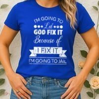 I'm Going To Let God Fix It Because If I Fix It Women's T-Shirt thumb 2