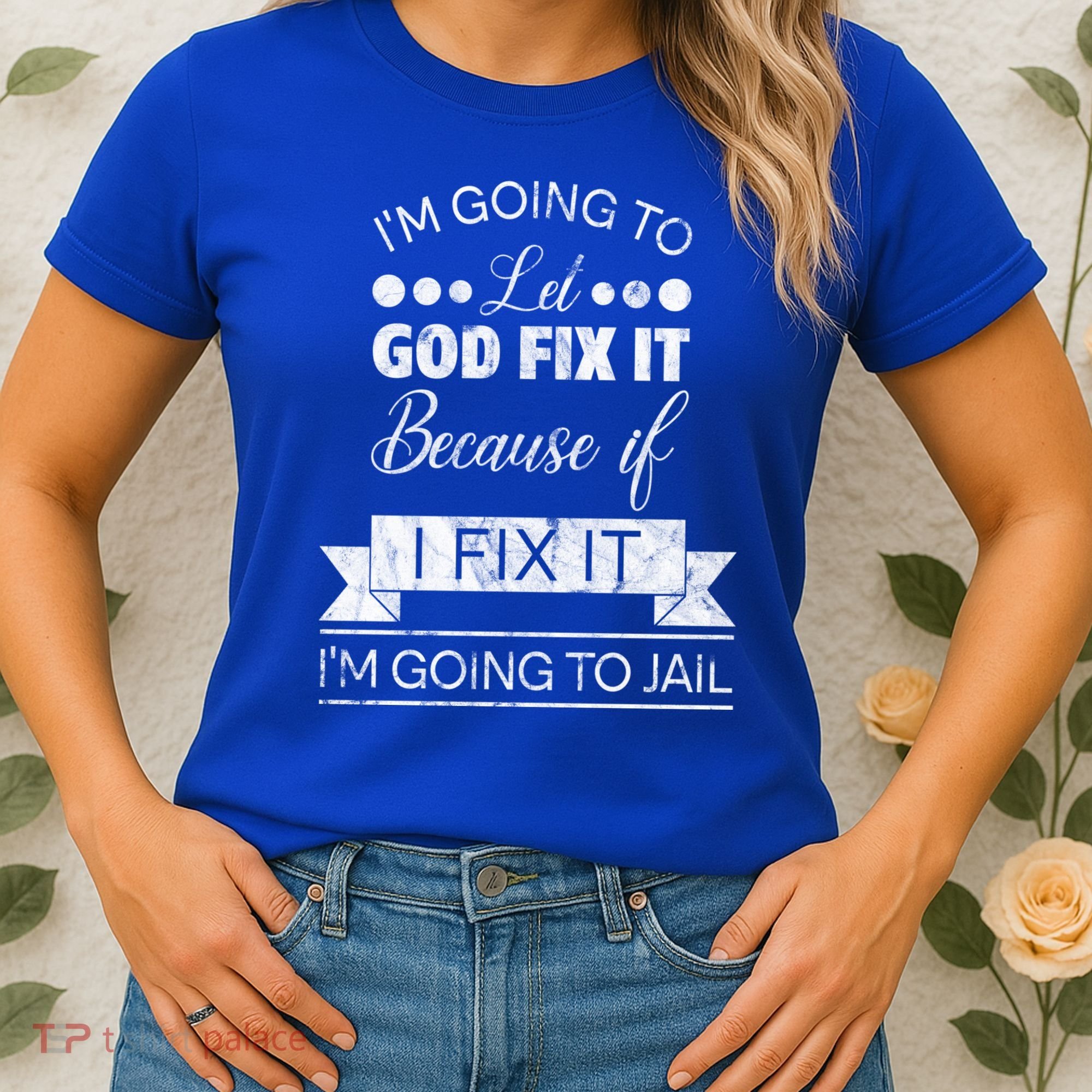 I'm Going To Let God Fix It Because If I Fix It Women's T-Shirt
