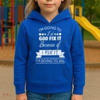 I'm Going To Let God Fix It Because If I Fix It Kids Hoodie thumb 3