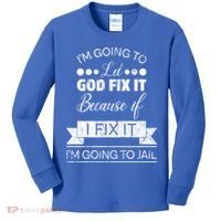 I'm Going To Let God Fix It Because If I Fix It Kids Long Sleeve Shirt thumb 0