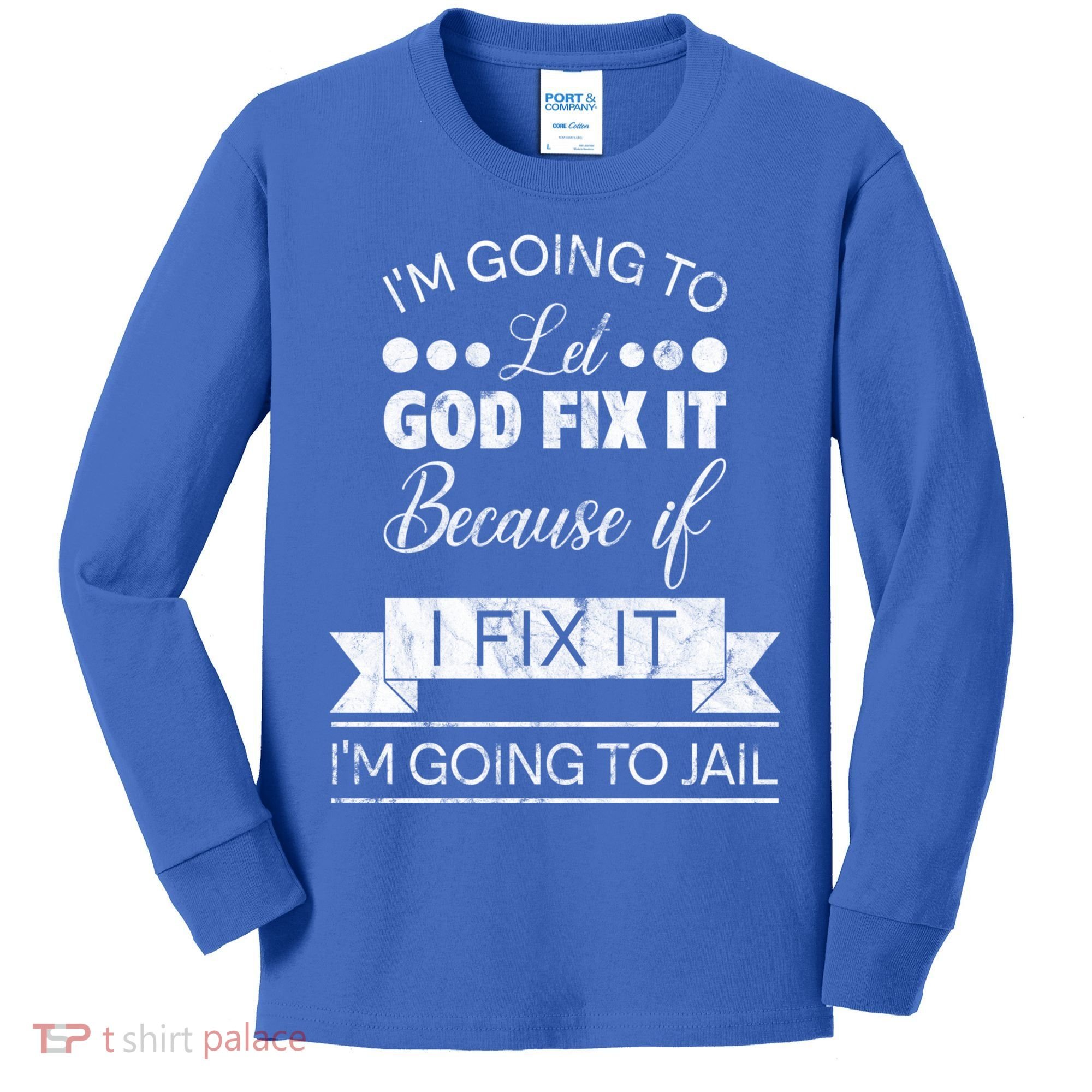 I'm Going To Let God Fix It Because If I Fix It Kids Long Sleeve Shirt