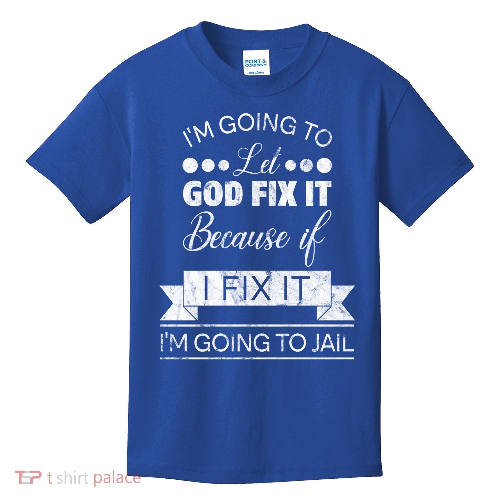 I'm Going To Let God Fix It Because If I Fix It Kids T-Shirt