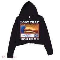 I Got That Dog In Me Costco Crop Fleece Hoodie thumb 0