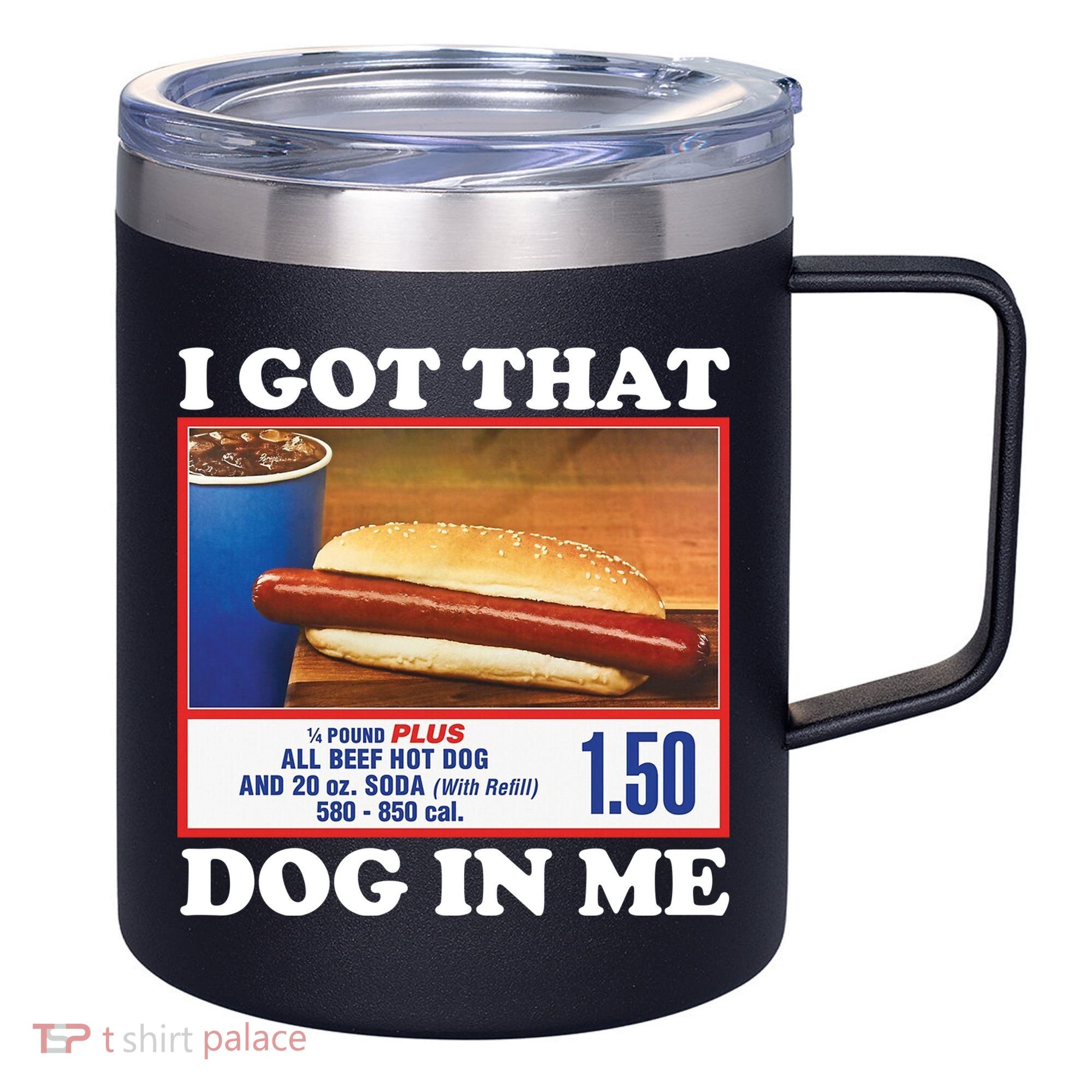 I Got That Dog In Me Costco 12oz Stainless Steel Coffee Mug