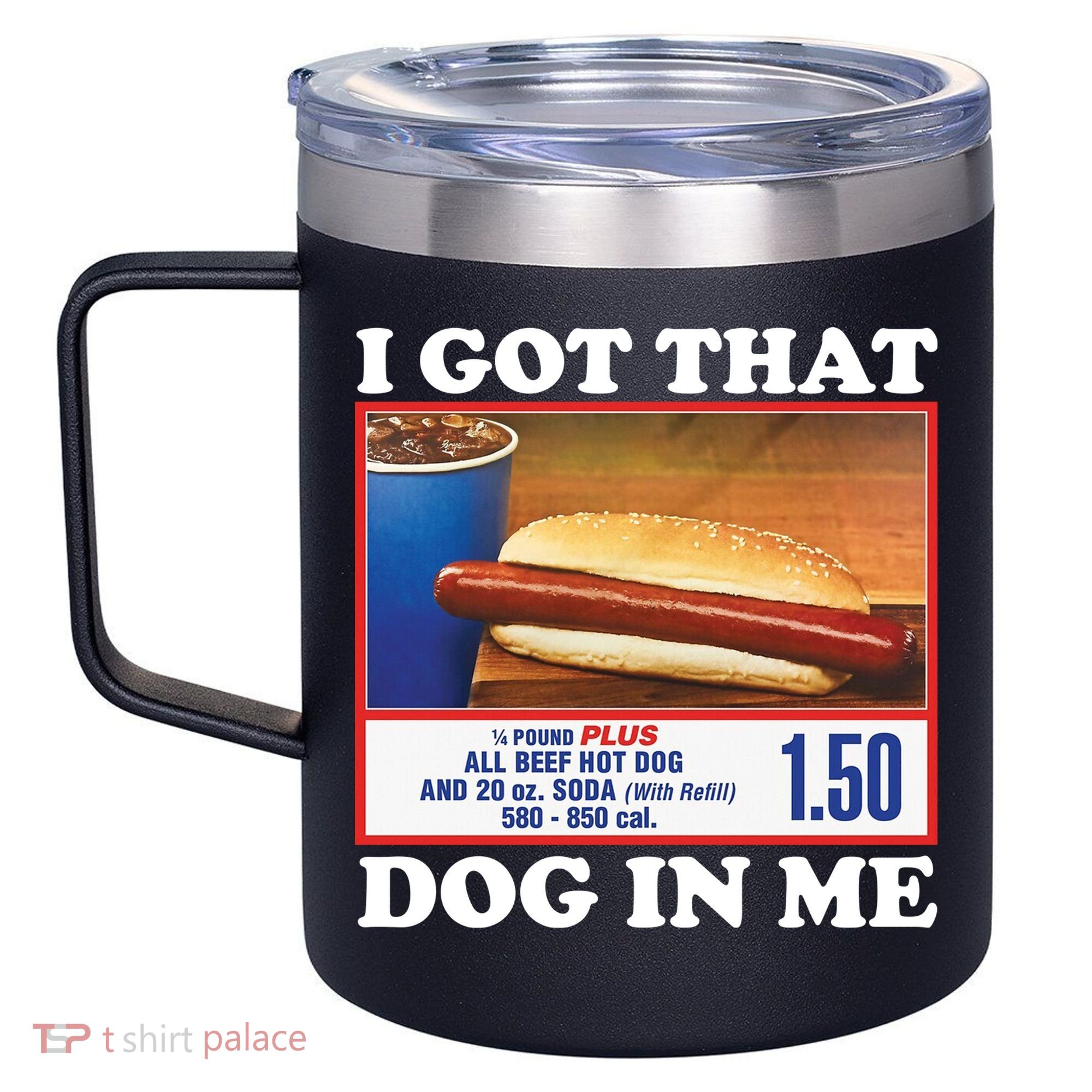 I Got That Dog In Me Costco 12oz Stainless Steel Coffee Mug