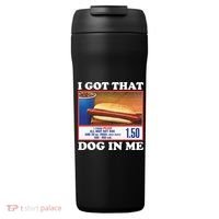 I Got That Dog In Me Costco 24oz Duet Stainless Steel Tumbler thumb 0