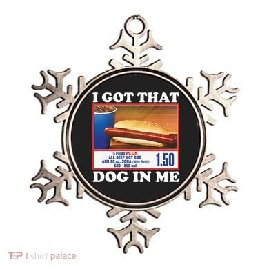 I Got That Dog In Me Costco Ornament