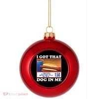 I Got That Dog In Me Costco Plastic Christmas Ball Ornament thumb 0