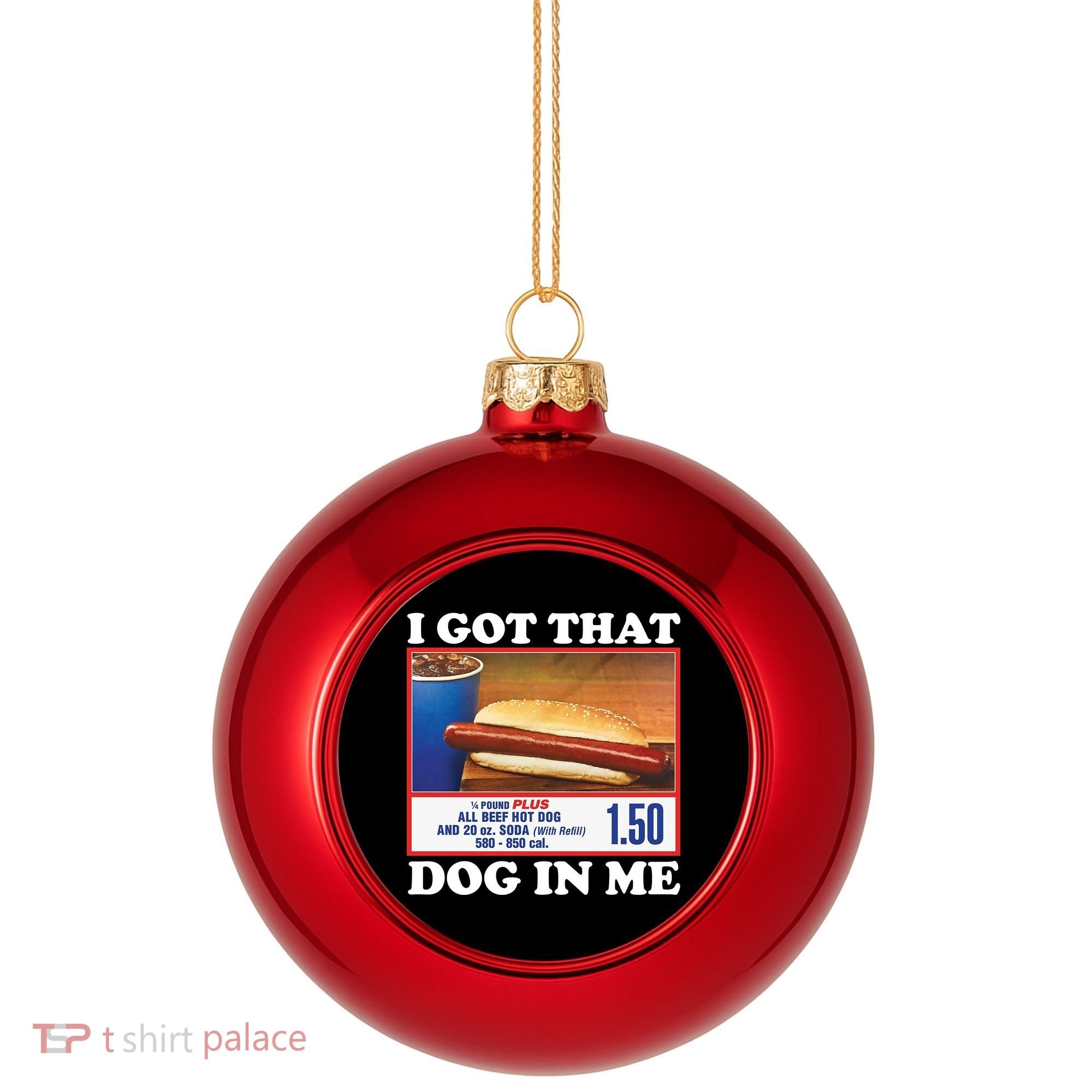 I Got That Dog In Me Costco Plastic Christmas Ball Ornament