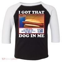 I Got That Dog In Me Costco Toddler Fine Jersey T-Shirt thumb 0