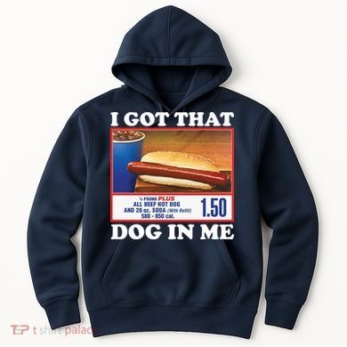 I Got That Dog In Me Costco Hoodie