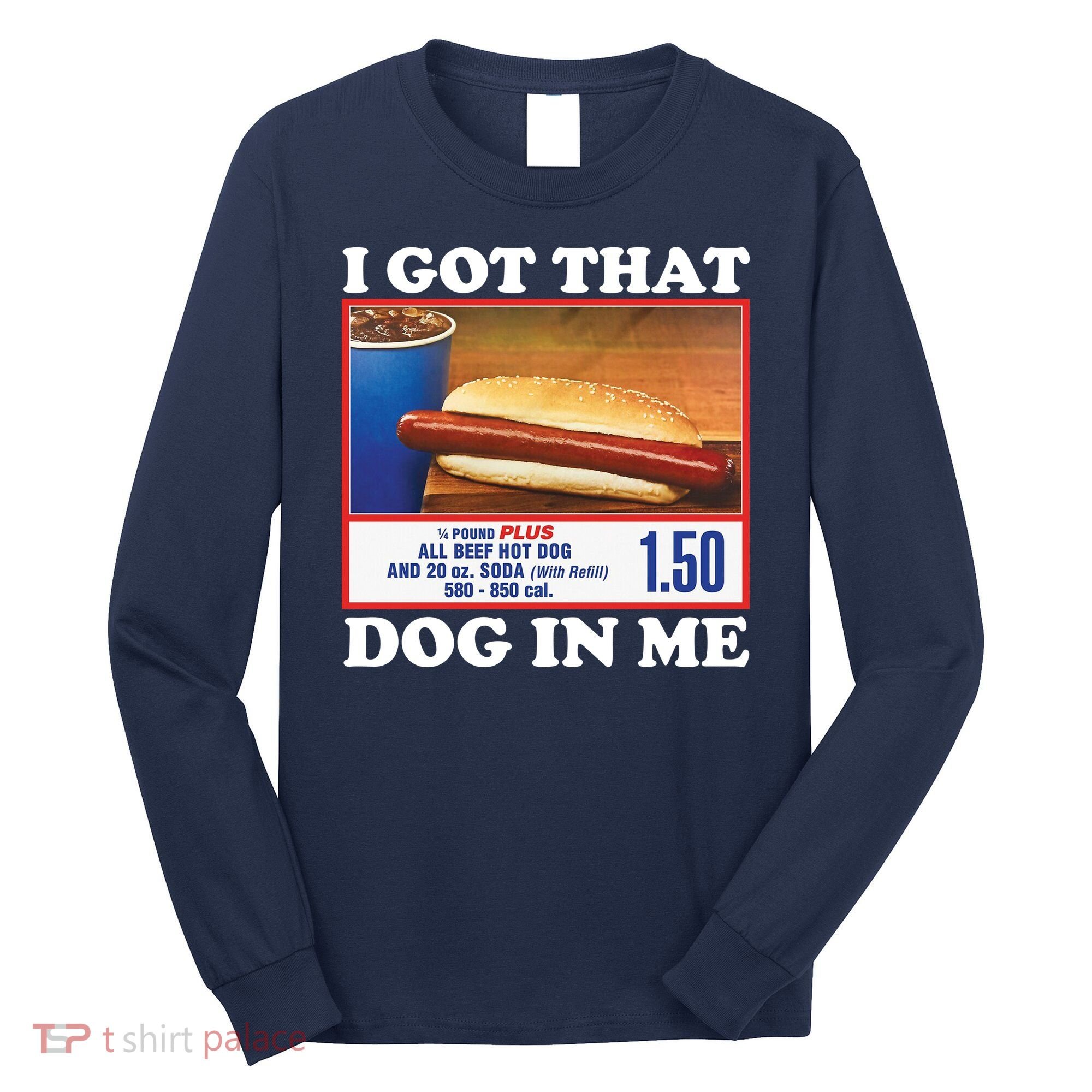 I Got That Dog In Me Costco Long Sleeve Shirt