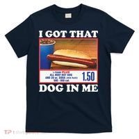 I Got That Dog In Me Costco T-Shirt thumb 0
