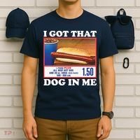 I Got That Dog In Me Costco T-Shirt thumb 6