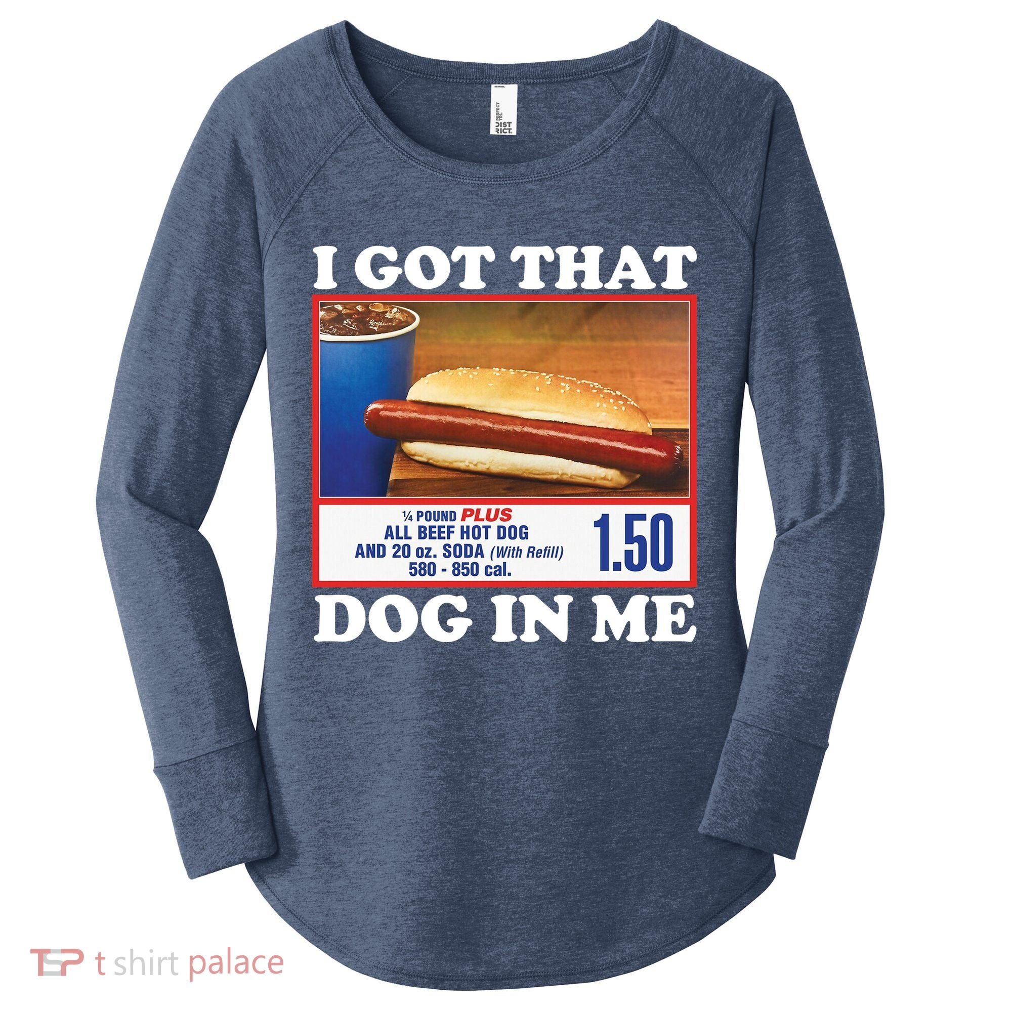 I Got That Dog In Me Costco Women's Perfect Tri Tunic Long Sleeve Shirt