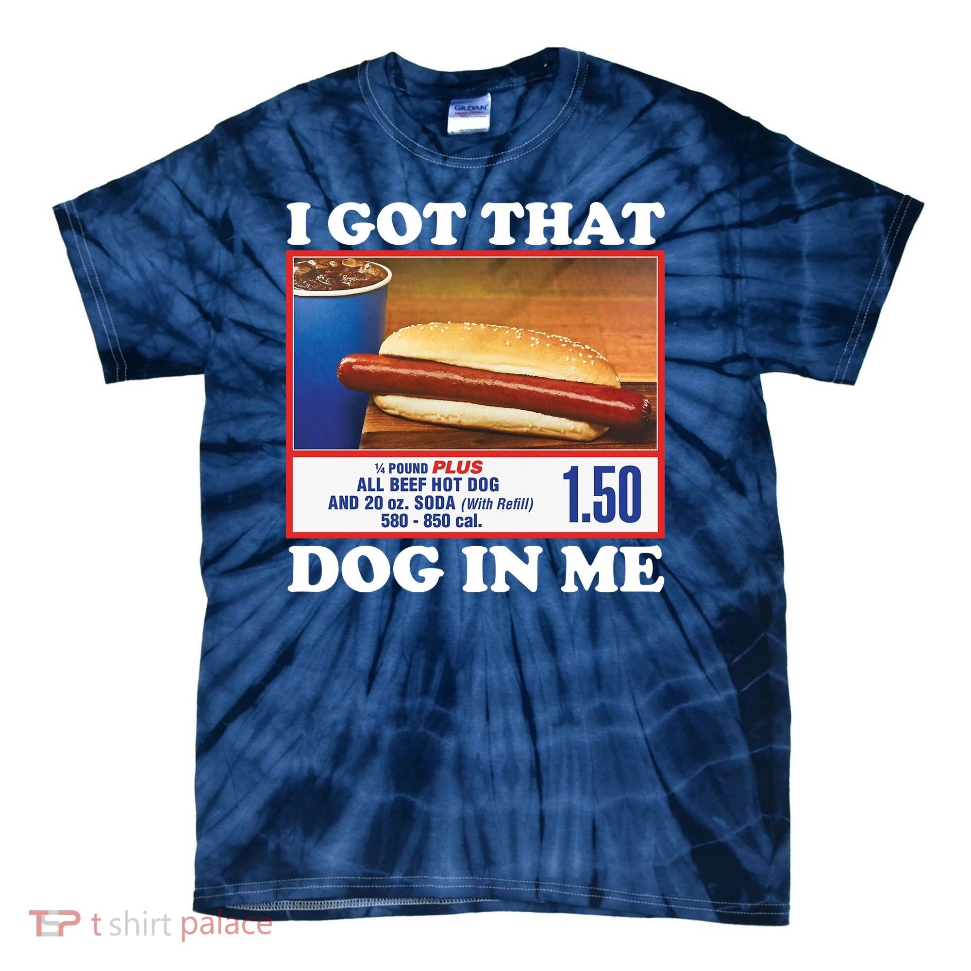 I Got That Dog In Me Costco Tie-Dye T-Shirt