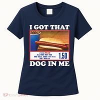 I Got That Dog In Me Costco Women's T-Shirt thumb 0