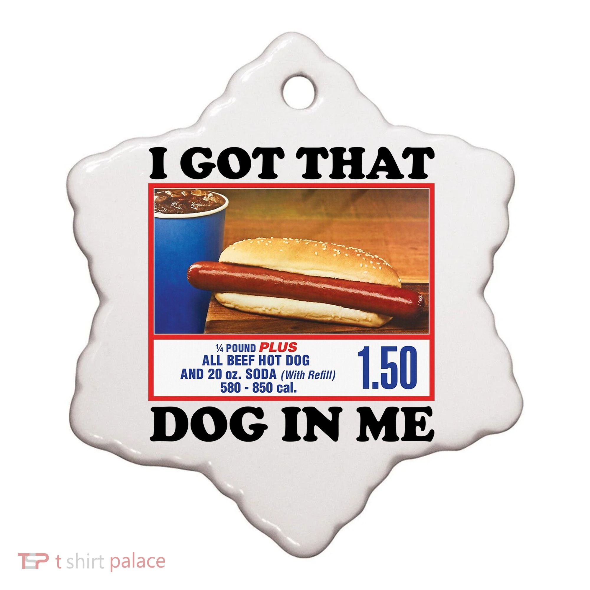 I Got That Dog In Me Costco Ceramic Ornament