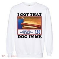 I Got That Dog In Me Costco Garment-Dyed Sweatshirt thumb 0