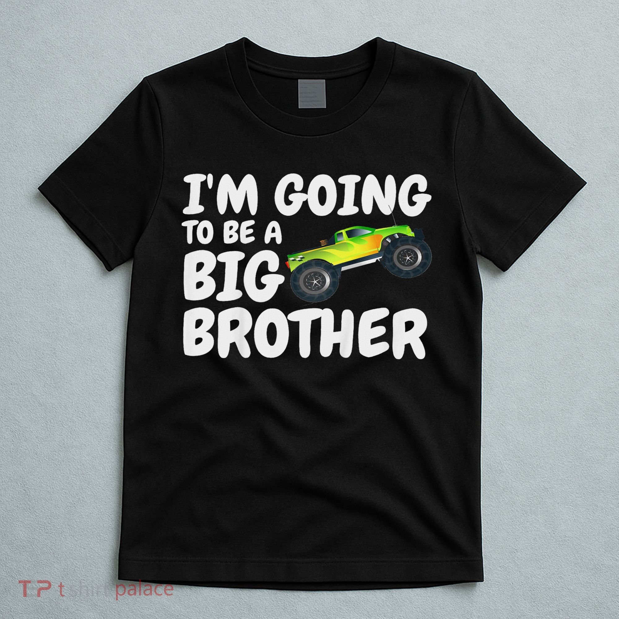 I'm Going To Be A Big Brother Announcement Monster Truck Car T-Shirt