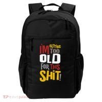 IM GETTING TOO OLD FOR THIS Backpack thumb 0