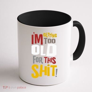 IM GETTING TOO OLD FOR THIS Coffee Mug back