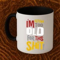 IM GETTING TOO OLD FOR THIS Coffee Mug thumb 2
