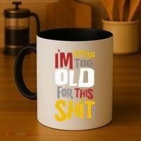 IM GETTING TOO OLD FOR THIS Coffee Mug thumb 4