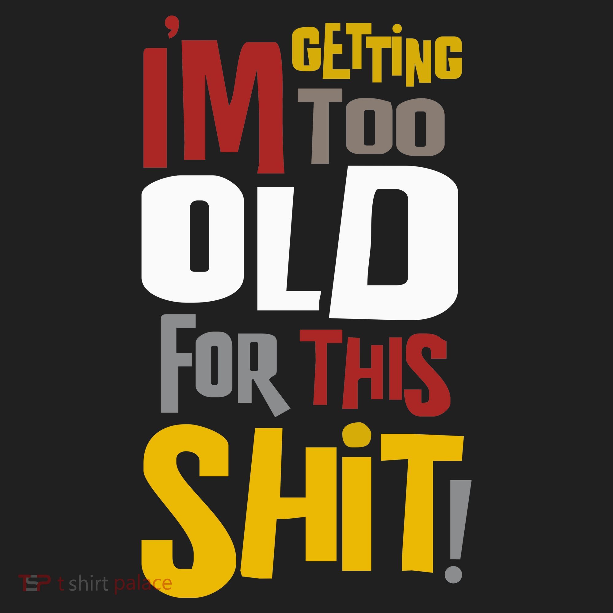 IM GETTING TOO OLD FOR THIS Tumbler