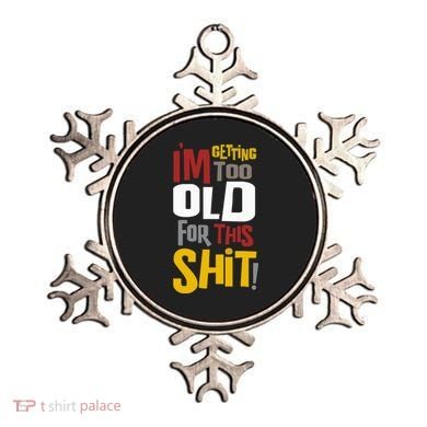 IM GETTING TOO OLD FOR THIS Ornament